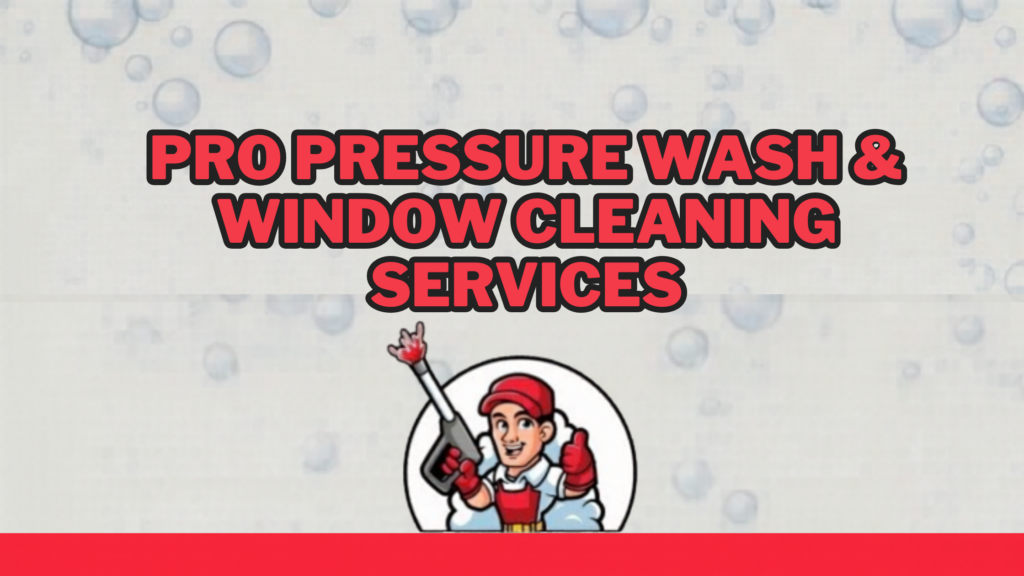 Pro Pressure Wash and Window Cleaning Services