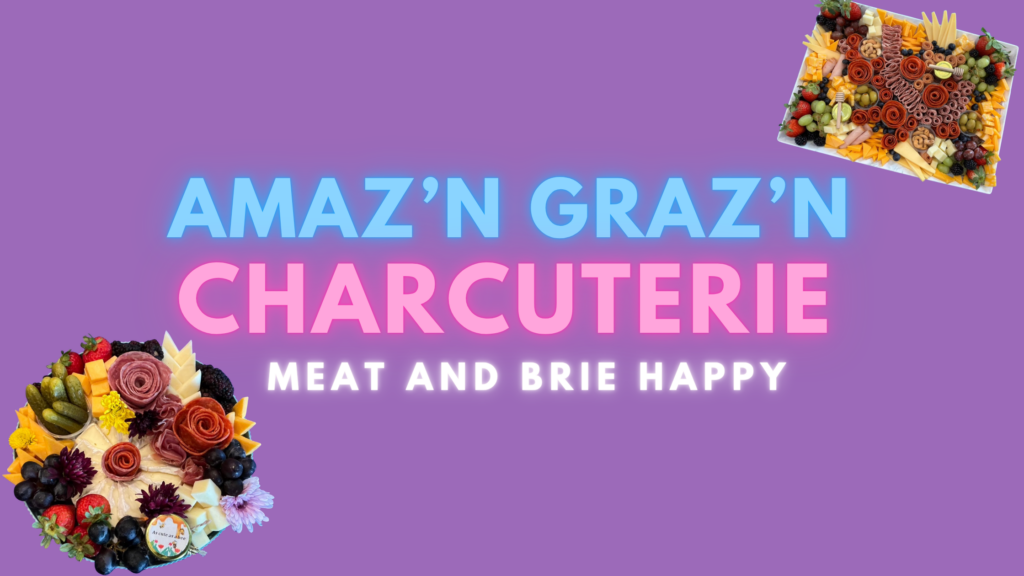 Amaz'n Graz'n charcuterie